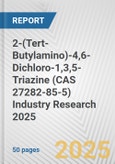 2-(Tert-Butylamino)-4,6-Dichloro-1,3,5-Triazine (CAS 27282-85-5) Industry Research 2025: Global and Regional Market Trends 2019-2024 and Forecast to 2029- Product Image