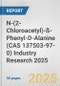 N-(2-Chloroacetyl)-ß-Phenyl-D-Alanine (CAS 137503-97-0) Industry Research 2025: Global and Regional Market Trends 2019-2024 and Forecast to 2029 - Product Thumbnail Image
