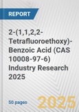 2-(1,1,2,2-Tetrafluoroethoxy)-Benzoic Acid (CAS 10008-97-6) Industry Research 2025: Global and Regional Market Trends 2019-2024 and Forecast to 2029- Product Image