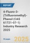 4-Fluoro-3-(Trifluoromethyl)-Phenol (CAS 61721-07-1) Industry Research 2025: Global and Regional Market Trends 2019-2024 and Forecast to 2029 - Product Thumbnail Image
