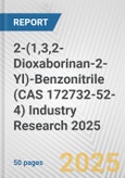 2-(1,3,2-Dioxaborinan-2-Yl)-Benzonitrile (CAS 172732-52-4) Industry Research 2025: Global and Regional Market Trends 2019-2024 and Forecast to 2029- Product Image