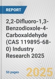 2,2-Difluoro-1,3-Benzodioxole-4-Carboxaldehyde (CAS 119895-68-0) Industry Research 2025: Global and Regional Market Trends 2019-2024 and Forecast to 2029- Product Image