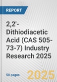 2,2'-Dithiodiacetic Acid (CAS 505-73-7) Industry Research 2025: Global and Regional Market Trends 2019-2024 and Forecast to 2029- Product Image