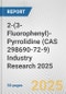 2-(3-Fluorophenyl)-Pyrrolidine (CAS 298690-72-9) Industry Research 2025: Global and Regional Market Trends 2019-2024 and Forecast to 2029 - Product Thumbnail Image