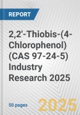 2,2'-Thiobis-(4-Chlorophenol) (CAS 97-24-5) Industry Research 2025: Global and Regional Market Trends 2019-2024 and Forecast to 2029- Product Image