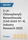 2-(4-Chlorophenyl)-Benzothiazole (CAS 6265-91-4) Industry Research 2025: Global and Regional Market Trends 2019-2024 and Forecast to 2029- Product Image