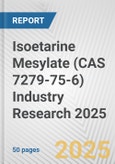 Isoetarine Mesylate (CAS 7279-75-6) Industry Research 2025: Global and Regional Market Trends 2019-2024 and Forecast to 2029- Product Image