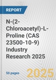 N-(2-Chloroacetyl)-L-Proline (CAS 23500-10-9) Industry Research 2025: Global and Regional Market Trends 2019-2024 and Forecast to 2029- Product Image