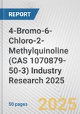 4-Bromo-6-Chloro-2-Methylquinoline (CAS 1070879-50-3) Industry Research 2025: Global and Regional Market Trends 2019-2024 and Forecast to 2029- Product Image