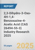 2,3-Dihydro-3-Oxo-4H-1,4-Benzoxazine-4-Acetic Acid (CAS 26494-55-3) Industry Research 2025: Global and Regional Market Trends 2019-2024 and Forecast to 2029- Product Image