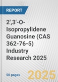 2',3'-O-Isopropylidene Guanosine (CAS 362-76-5) Industry Research 2025: Global and Regional Market Trends 2019-2024 and Forecast to 2029- Product Image