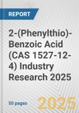 2-(Phenylthio)-Benzoic Acid (CAS 1527-12-4) Industry Research 2025: Global and Regional Market Trends 2019-2024 and Forecast to 2029- Product Image