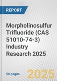Morpholinosulfur Trifluoride (CAS 51010-74-3) Industry Research 2025: Global and Regional Market Trends 2019-2024 and Forecast to 2029- Product Image