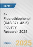 4-Fluorothiophenol (CAS 371-42-6) Industry Research 2025: Global and Regional Market Trends 2019-2024 and Forecast to 2029- Product Image