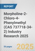Morpholine-2-Chloro-4-Phenylmethyl (CAS 737718-34-2) Industry Research 2025: Global and Regional Market Trends 2019-2024 and Forecast to 2029- Product Image