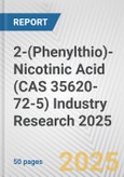 2-(Phenylthio)-Nicotinic Acid (CAS 35620-72-5) Industry Research 2025: Global and Regional Market Trends 2019-2024 and Forecast to 2029- Product Image