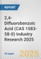 2,4-Difluorobenzoic Acid (CAS 1583-58-0) Industry Research 2025: Global and Regional Market Trends 2019-2024 and Forecast to 2029 - Product Thumbnail Image