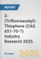 2-(Trifluoroacetyl)-Thiophene (CAS 651-70-7) Industry Research 2025: Global and Regional Market Trends 2019-2024 and Forecast to 2029 - Product Thumbnail Image