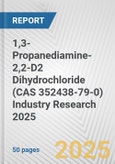 1,3-Propanediamine-2,2-D2 Dihydrochloride (CAS 352438-79-0) Industry Research 2025: Global and Regional Market Trends 2019-2024 and Forecast to 2029- Product Image