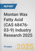 Montan Wax Fatty Acid (CAS 68476-03-9) Industry Research 2025: Global and Regional Market Trends 2019-2024 and Forecast to 2029- Product Image