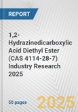 1,2-Hydrazinedicarboxylic Acid Diethyl Ester (CAS 4114-28-7) Industry Research 2025: Global and Regional Market Trends 2019-2024 and Forecast to 2029- Product Image