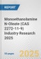 Monoethanolamine N-Oleate (CAS 2272-11-9) Industry Research 2025: Global and Regional Market Trends 2019-2024 and Forecast to 2029 - Product Image