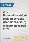 2-(2-Bromoethoxy)-1,4-Dichlorobenzene (CAS 85262-50-6) Industry Research 2025: Global and Regional Market Trends 2019-2024 and Forecast to 2029- Product Image