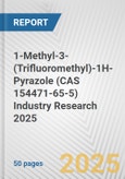 1-Methyl-3-(Trifluoromethyl)-1H-Pyrazole (CAS 154471-65-5) Industry Research 2025: Global and Regional Market Trends 2019-2024 and Forecast to 2029- Product Image