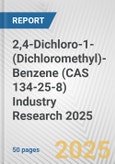 2,4-Dichloro-1-(Dichloromethyl)-Benzene (CAS 134-25-8) Industry Research 2025: Global and Regional Market Trends 2019-2024 and Forecast to 2029- Product Image