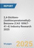 2,4-Dichloro-(Isothiocyanatomethyl)-Benzene (CAS 18967-41-4) Industry Research 2025: Global and Regional Market Trends 2019-2024 and Forecast to 2029- Product Image