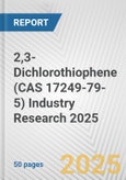 2,3-Dichlorothiophene (CAS 17249-79-5) Industry Research 2025: Global and Regional Market Trends 2019-2024 and Forecast to 2029- Product Image
