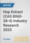 Hop Extract (CAS 8060-28-4) Industry Research 2025: Global and Regional Market Trends 2019-2024 and Forecast to 2029 - Product Image