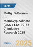 Methyl 5-Bromo-3-Methoxypicolinate (CAS 1142192-55-9) Industry Research 2025: Global and Regional Market Trends 2019-2024 and Forecast to 2029- Product Image