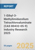 1-Ethyl-3-Methylimidazolium Tetrachloroaluminate (CAS 80432-05-9) Industry Research 2025: Global and Regional Market Trends 2019-2024 and Forecast to 2029- Product Image