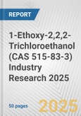 1-Ethoxy-2,2,2-Trichloroethanol (CAS 515-83-3) Industry Research 2025: Global and Regional Market Trends 2019-2024 and Forecast to 2029- Product Image