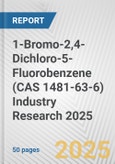 1-Bromo-2,4-Dichloro-5-Fluorobenzene (CAS 1481-63-6) Industry Research 2025: Global and Regional Market Trends 2019-2024 and Forecast to 2029- Product Image