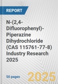 N-(2,4-Difluorophenyl)-Piperazine Dihydrochloride (CAS 115761-77-8) Industry Research 2025: Global and Regional Market Trends 2019-2024 and Forecast to 2029- Product Image