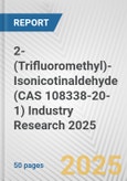 2-(Trifluoromethyl)-Isonicotinaldehyde (CAS 108338-20-1) Industry Research 2025: Global and Regional Market Trends 2019-2024 and Forecast to 2029- Product Image