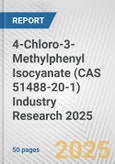 4-Chloro-3-Methylphenyl Isocyanate (CAS 51488-20-1) Industry Research 2025: Global and Regional Market Trends 2019-2024 and Forecast to 2029- Product Image