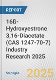 16ß-Hydroxyestrone 3,16-Diacetate (CAS 1247-70-7) Industry Research 2025: Global and Regional Market Trends 2019-2024 and Forecast to 2029- Product Image