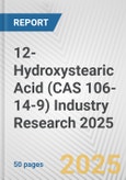 12-Hydroxystearic Acid (CAS 106-14-9) Industry Research 2025: Global and Regional Market Trends 2019-2024 and Forecast to 2029- Product Image