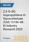 2,3-O-(R)-Isopropylidene-D-Glyceraldehyde (CAS 15186-48-8) Industry Research 2025: Global and Regional Market Trends 2019-2024 and Forecast to 2029 - Product Image