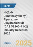 N-(3,4-Dimethoxyphenyl)-Piperazine Dihydrochloride (CAS 58260-71-2) Industry Research 2025: Global and Regional Market Trends 2019-2024 and Forecast to 2029- Product Image