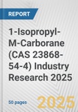 1-Isopropyl-M-Carborane (CAS 23868-54-4) Industry Research 2025: Global and Regional Market Trends 2019-2024 and Forecast to 2029- Product Image