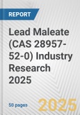 Lead Maleate (CAS 28957-52-0) Industry Research 2025: Global and Regional Market Trends 2019-2024 and Forecast to 2029- Product Image