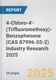 4-Chloro-4'-(Trifluoromethoxy)-Benzophenone (CAS 87996-55-2) Industry Research 2025: Global and Regional Market Trends 2019-2024 and Forecast to 2029- Product Image