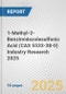 1-Methyl-2-Benzimidazolesulfonic Acid (CAS 5533-38-0) Industry Research 2025: Global and Regional Market Trends 2019-2024 and Forecast to 2029 - Product Image