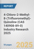4-Chloro-2-Methyl-8-(Trifluoromethyl)-Quinoline (CAS 140908-89-0) Industry Research 2025: Global and Regional Market Trends 2019-2024 and Forecast to 2029- Product Image