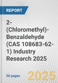 2-(Chloromethyl)-Benzaldehyde (CAS 108683-62-1) Industry Research 2025: Global and Regional Market Trends 2019-2024 and Forecast to 2029- Product Image