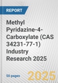 Methyl Pyridazine-4-Carboxylate (CAS 34231-77-1) Industry Research 2025: Global and Regional Market Trends 2019-2024 and Forecast to 2029- Product Image
